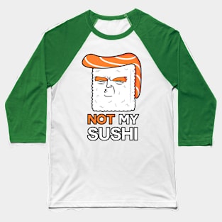 Not My Sushi! Baseball T-Shirt